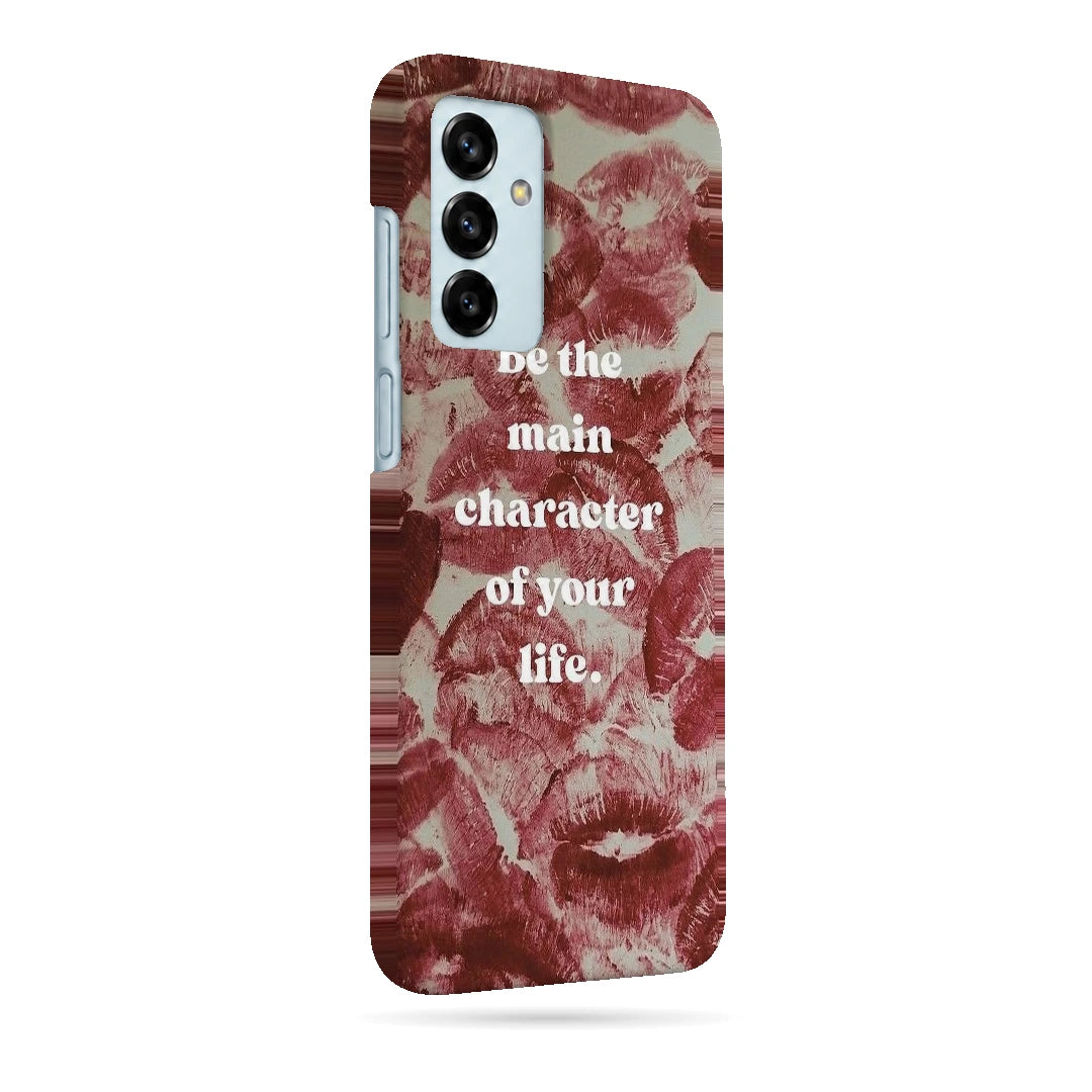 Main Character Kiss Quote 3D Print Samsung F13 Phone Case, right-side view; Be the Main Character of Your Life lettering over red kiss marks